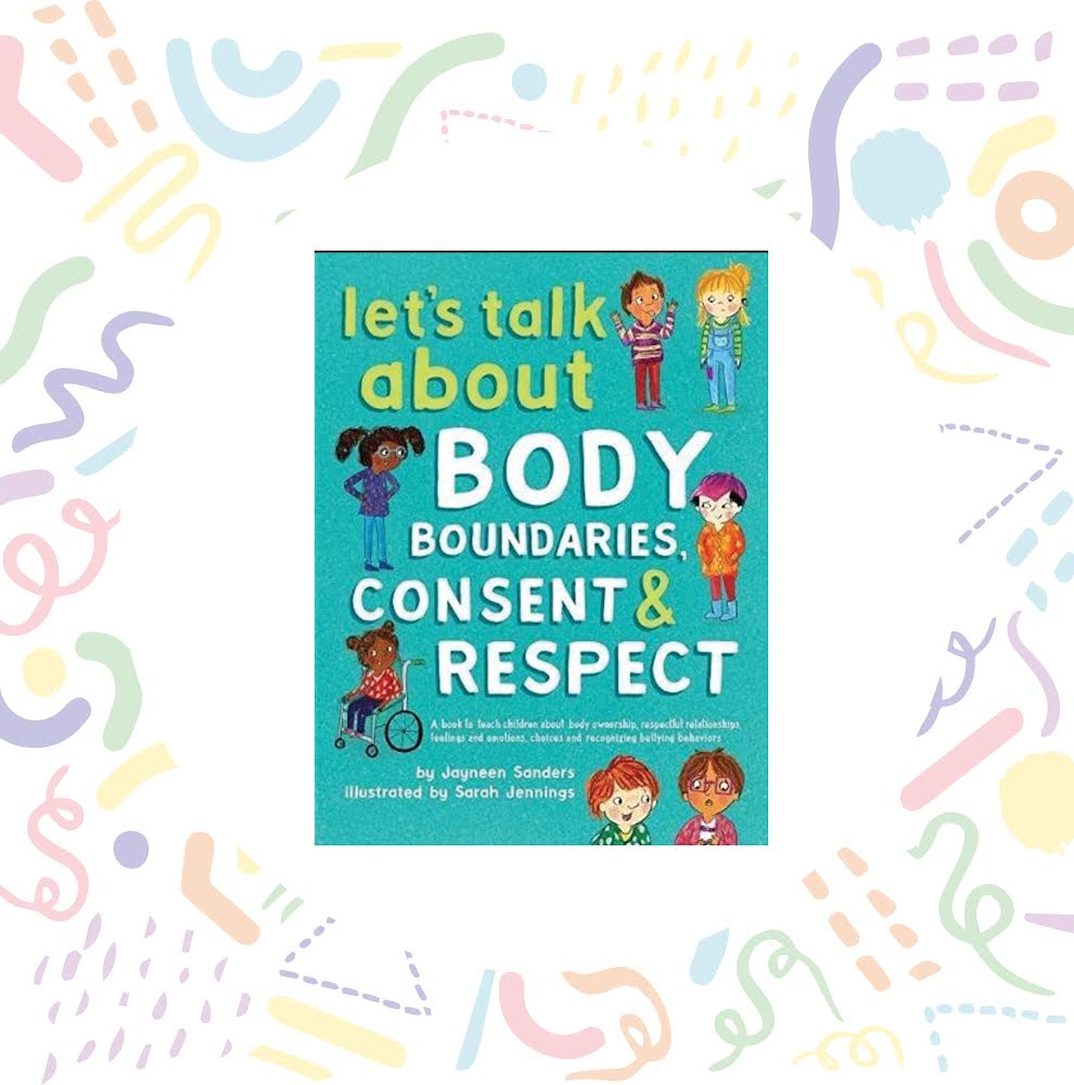 Let's Talk About Body Boundaries, Consent and Respect